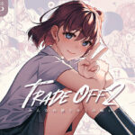 「TRADE OFF2 -みんなの欲とキミの願い-」処女を失い、何も得ず (二次結び)